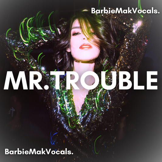 Mr.Trouble - Barbie Mak - BPM 126- A Minor -Pop/House