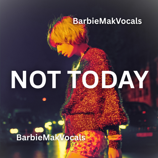 Not Today - Barbie Mak - BPM 130- G Minor - EDM