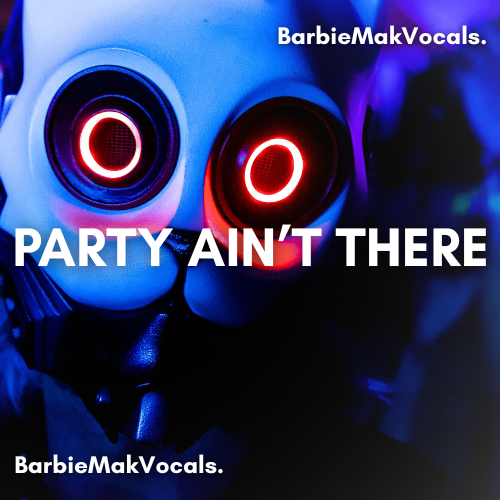 Party Ain’t There - Barbie Mak - BPM 128 - D Minor - Techno/Tech House