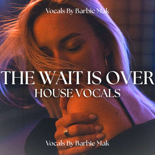 The Wait Is Over House Vocals  by Barbie Mak